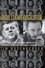 The Brilliant Disaster : JFK, Castro, and America’s Doomed Invasi
