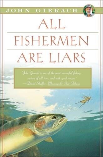 All Fishermen Are Liars – Paperback By Gierach, John – GOOD