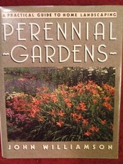 PERENNIAL GARDENS: A PRACTICAL GUIDE TO HOME LANDSCAPING By John Williamson Mint