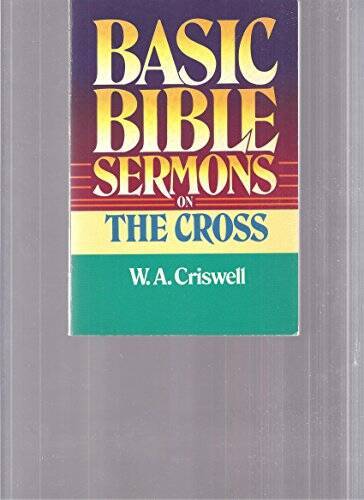 Basic Bible Sermons on the Cross – Paperback By Criswell, W A – ACCEPTABLE