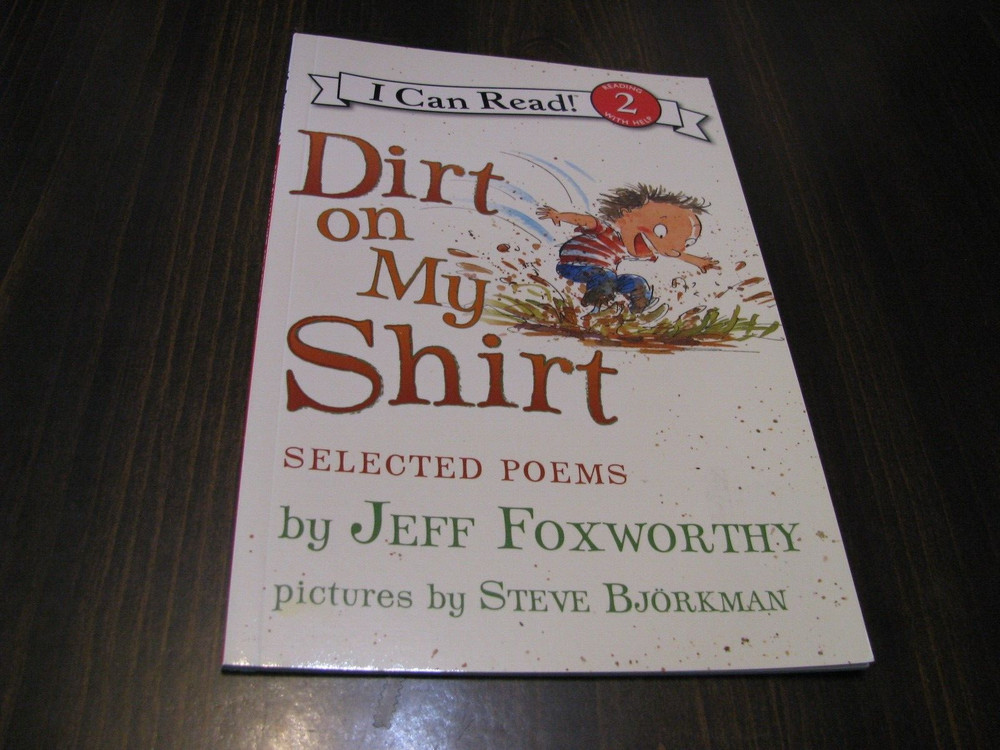 I Can Read Level 2 Ser.: Dirt on My Shirt: Selected Poems by Jeff Foxworthy…