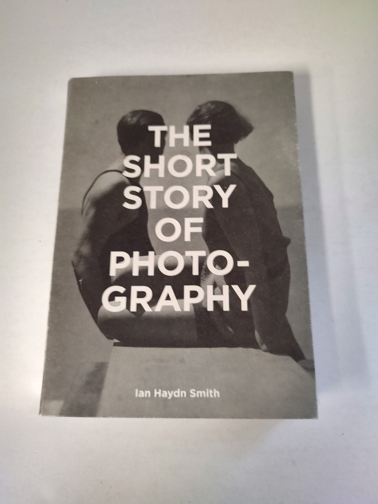 The Short Story of Photography: A Pocket Guide by Ian Haydn Smith Hardcover