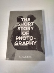 The Short Story of Photography: A Pocket Guide by Ian Haydn Smith Hardcover