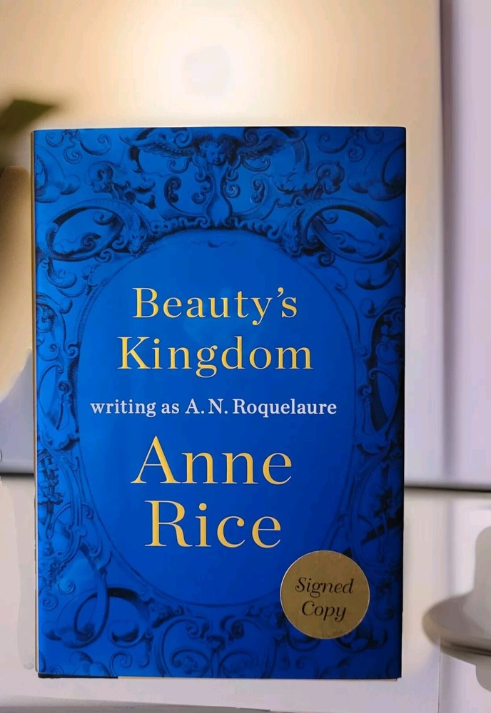 Beauty’s Kingdom by Anne Rice and A. N. Roquelaure (2015, Hardcover) Signed Copy