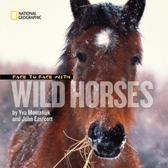 Face to Face With Wild Horses (Face to Face with Animals), Momatiuk, Yva, Excell