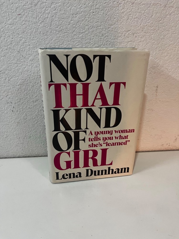Not that kind of girl: WHAT SHE LEARNED by Lena Dunham HCDJ random house 2014
