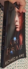 Cry For Me by Richard M. Awe, Feb 2015, SIGNED by Author, 221 pages, softcover