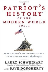 A PATRIOT’S HISTORY OF THE MODERN WORLD, VOL. I: FROM By Larry Schweikart & Dave