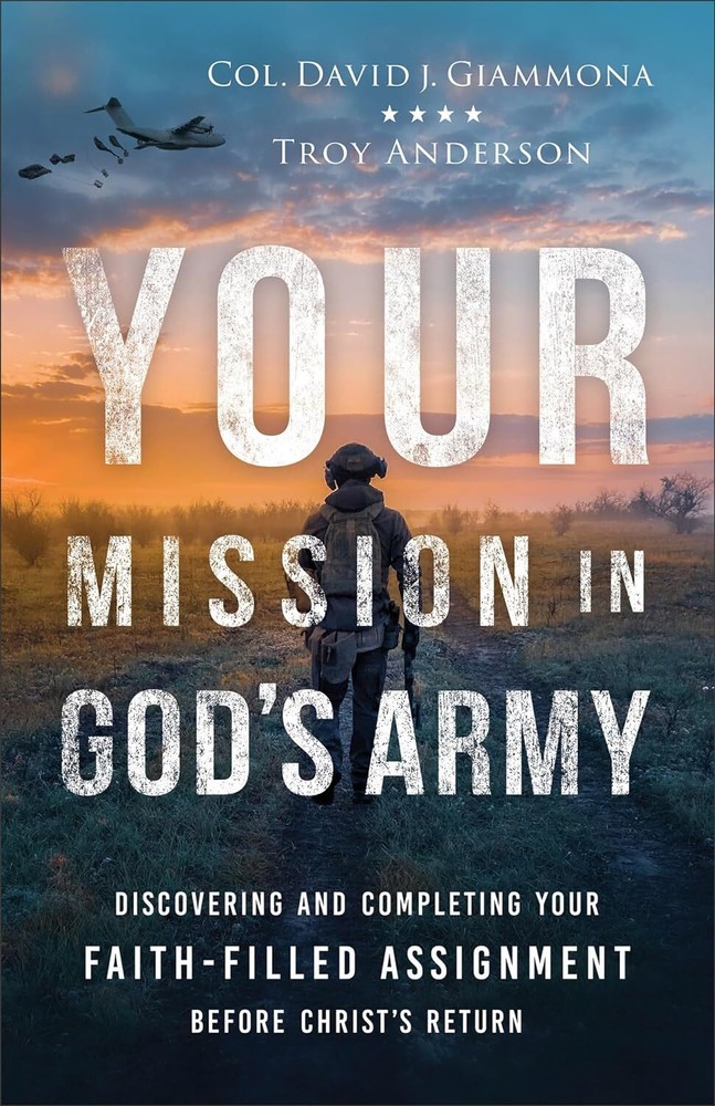 Your Mission in God’s Army: Discovering and Completing Your Faith-Filled Assignm