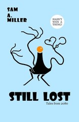 Still Lost: Tales from 2080 by Sam A. Miller (Paperback, 2026) Satirical Sci-Fi