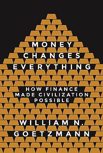 Money Changes Everything: How Finan…, William N Goetz