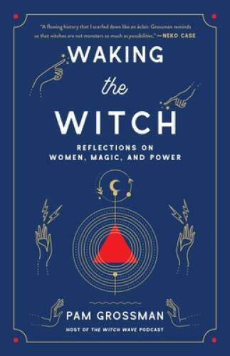 Waking the Witch: Reflections on Women, Magic, and Power – Paperback – GOOD