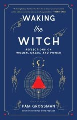 Waking the Witch: Reflections on Women, Magic, and Power – Paperback – GOOD