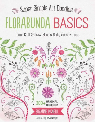 Florabunda Basics: Super Simple Art Doodles: Color, Craft & Draw: Blooms, Buds,