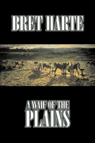 A Waif of the Plains by Bret Harte, Fiction, Classics, Westerns, Historical-,