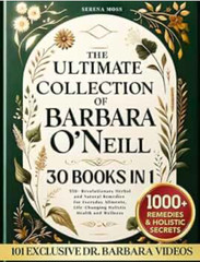 Ultimate Collection of Barbara O’Neill Revolutionary Herbal and Natural Remedies