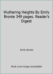 Wuthering Heights By Emily Bronte 349 pages. Reader’s Digest by Emily Bronte