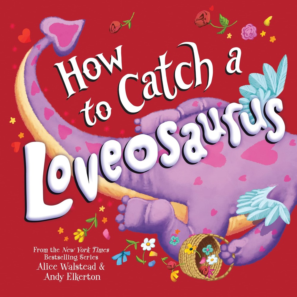How to Catch a Loveosaurus – hardcover Walstead, Alice|Elkerton, Andy