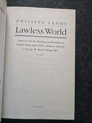 Lawless World: America and the Making and Breaking of Global Rules–From…