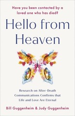 Hello from Heaven: Research on After-Death Communications Confirms That Life and