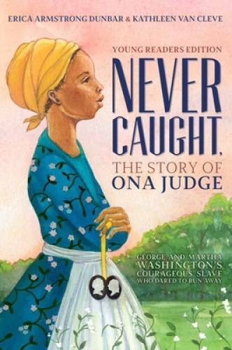 Never Caught, the Story of Ona Judge: George and Martha Washington’s Cour – GOOD