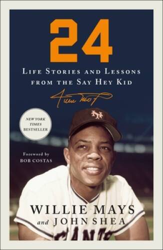 24: Life Stories and Lessons from the Say Hey Kid – Paperback – VERY GOOD