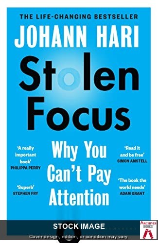 Stolen Focus: Why You Can’t Pay Attention by Hari, Johann Bloomsbury Publishing