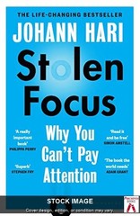 Stolen Focus: Why You Can’t Pay Attention by Hari, Johann Bloomsbury Publishing