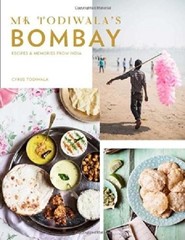 MR TODIWALA’S BOMBAY: RECIPES AND MEMORIES FROM INDIA By Cyrus Todiwala