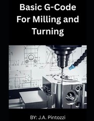 J a Pintozzi Basic G-Code for Milling and Turning (Paperback)