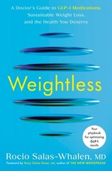 Weightless : A Doctor’s Guide to Glp-1 Medications, Sustainable Weight Loss, …