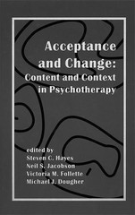 ACCEPTANCE AND CHANGE: CONTENT AND CONTEXT IN By Dougher Michael Phd & Follette