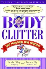Body Clutter: Love Your Body, Love Yourself by Marla Cilley: Used