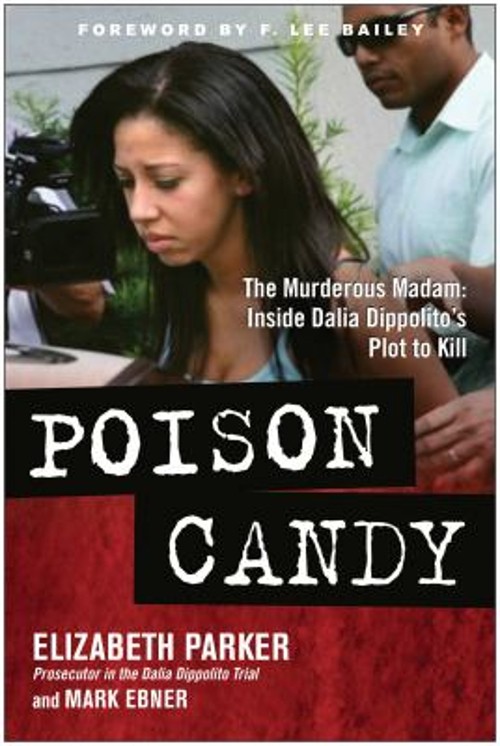 Poison Candy : The Murderous Madam: Inside Dalia Dippolito’s Plot