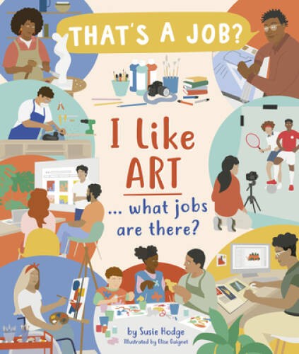 I Like Art What Jobs Are There – Hardcover By Susie Hodge – GOOD
