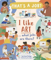 I Like Art What Jobs Are There – Hardcover By Susie Hodge – GOOD