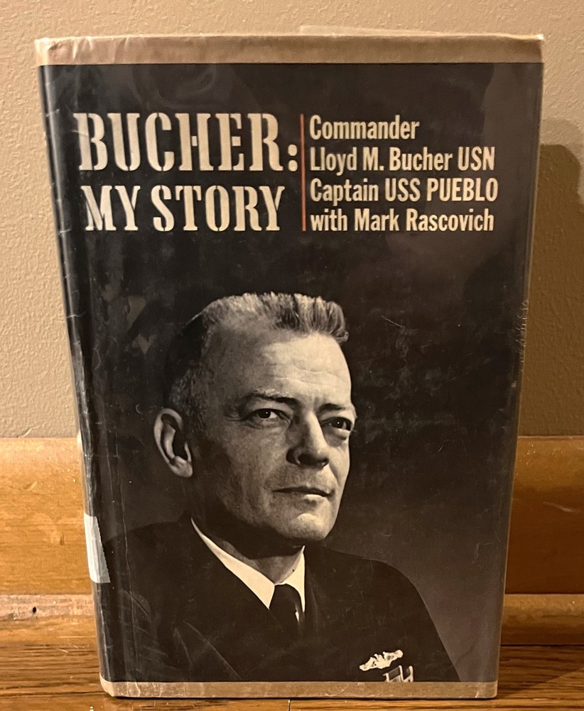 BUCHER: MY STORY-Captain of USS Pueblo Memoir-LLOYD M. BUCHER-Very Good HC w/DJ!