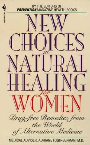 New Choices in Natural Healing for Women: Drug-Free Remedies from the Wor – GOOD