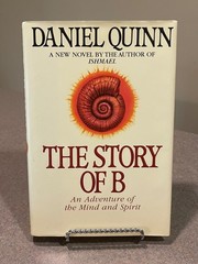 Story of B by Daniel Quinn (First Edition, 1st Printing Hardcover) Ishmael