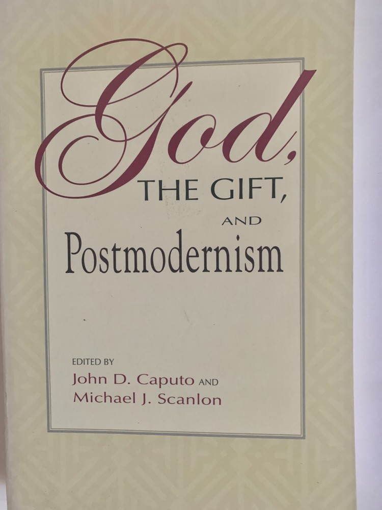 God, The Gift, and Postmodernism, Edited by John D. Caputo and Michael Scanlon