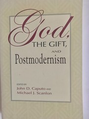 God, The Gift, and Postmodernism, Edited by John D. Caputo and Michael Scanlon
