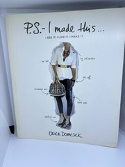 P. S. – I Made This : I See It. I Like It. I Make It by Erica Domesek 2010 DIY