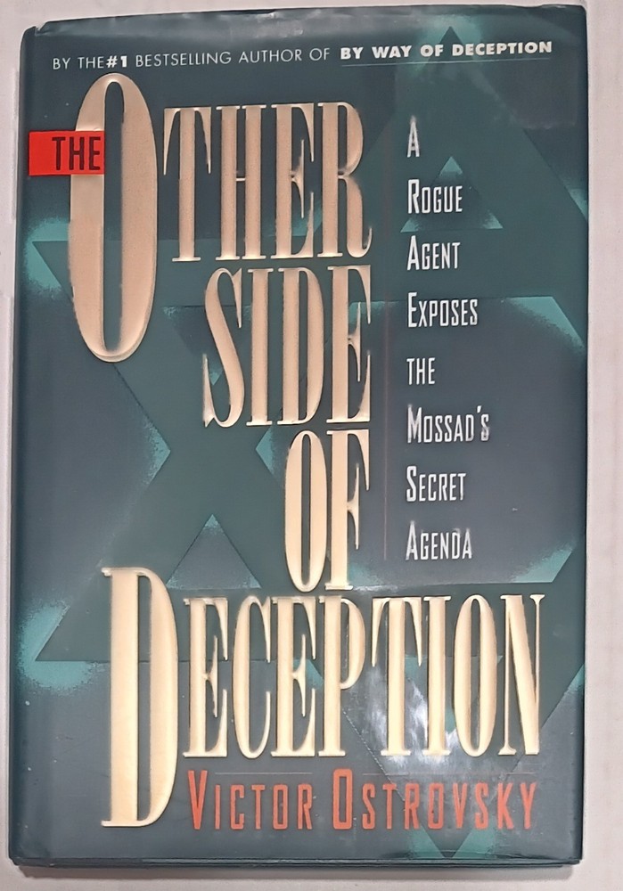 Other Side of Deception : Rogue Agent Exposes Mossad’s Secret Agenda / Ostrovsky