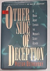 Other Side of Deception : Rogue Agent Exposes Mossad’s Secret Agenda / Ostrovsky