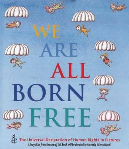 We Are All Born Free: The Universal Declaration of Human Rights in P – GOOD