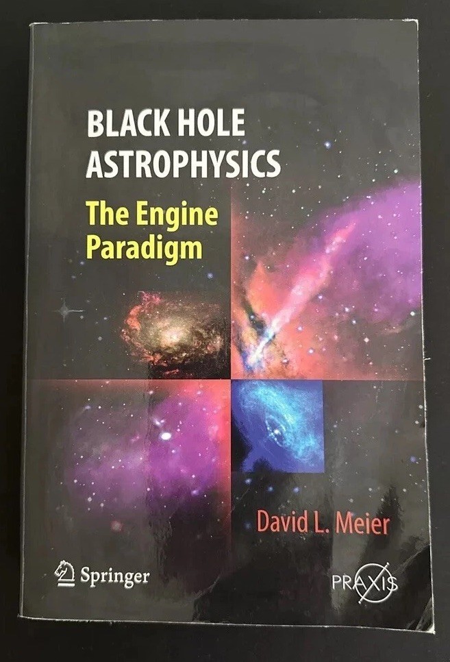 Black Hole Astrophysics The Engine Paradigm 2012 Meier Springer PB