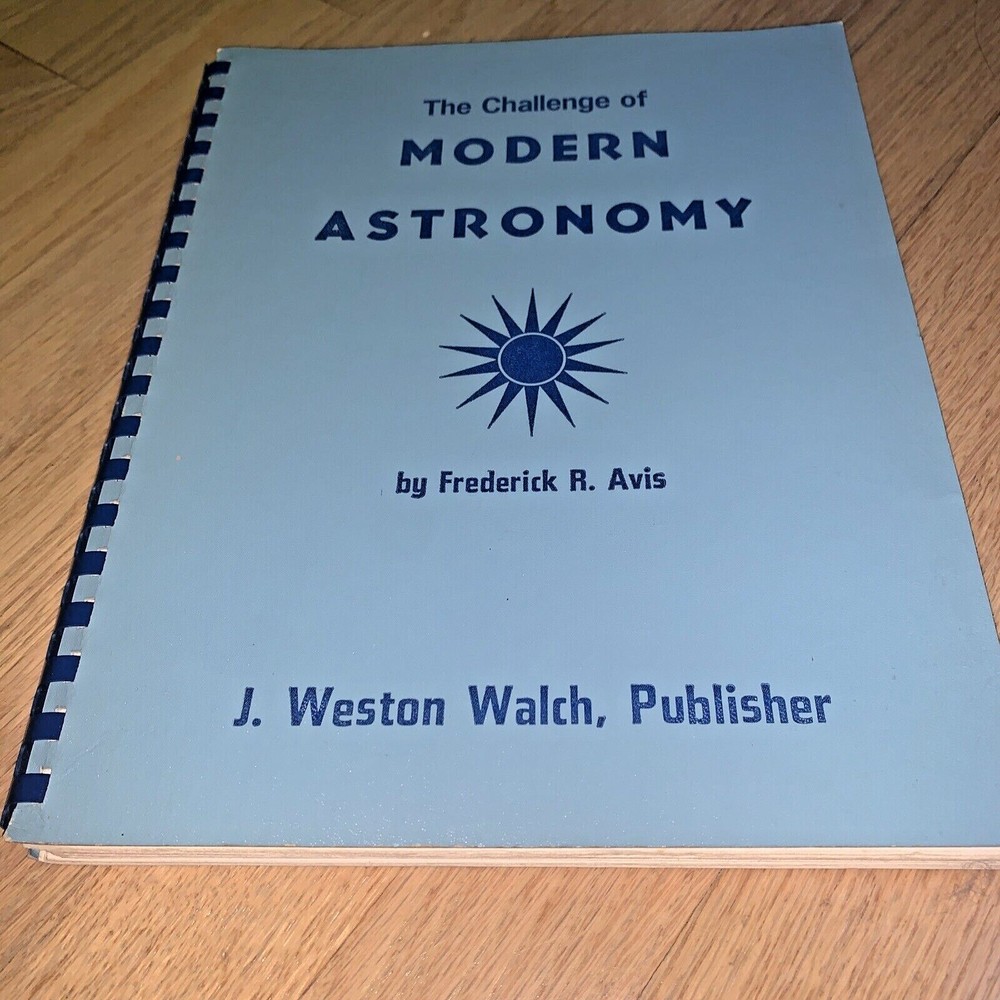 1972 THE CHALLENGE OF MODERN ASTRONOMY by FREDERICK AVIS 218 Pages