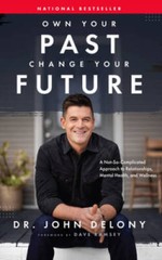 Own Your Past Change Your Future: A Not-So-Complicated Approach to Relati – GOOD