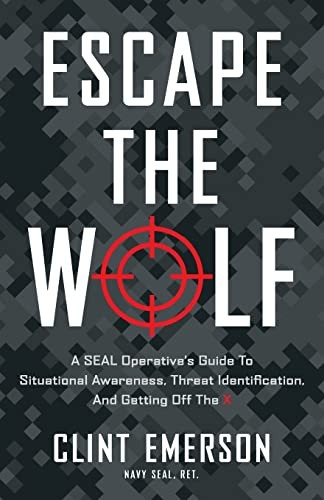 Escape the Wolf: A SEAL Operative’s Gu… by Emerson, Clint Paperback / softback