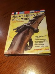 Brand New Mauser Military Rifles of the World- Third Edition- Robert W. D. Ball